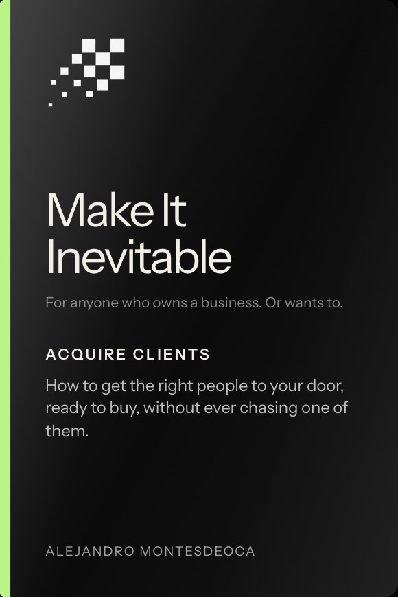 Make It Inevitable. Book one: Acquire Clients